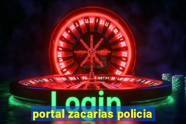 portal zacarias policia